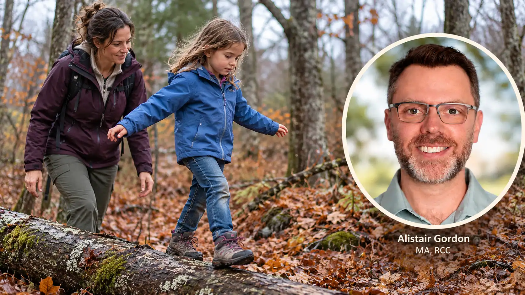 Child balancing on a fallen log beside a caregiver, with an inset portrait labelled Alistair Gordon, MA, RCC.